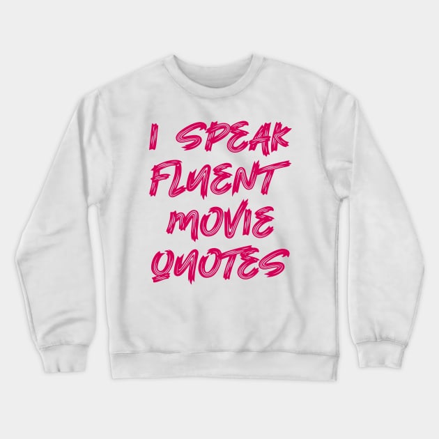 I speak fluent movie quotes Crewneck Sweatshirt by colorsplash